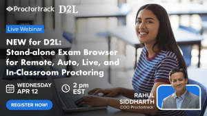 Webinar Apr 12: D2L Exam Integrity with New Secure Browser
